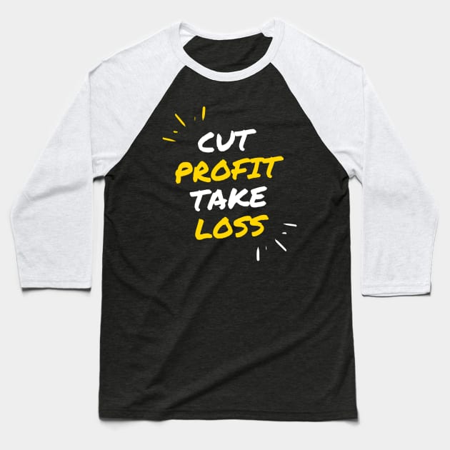 Cut Profit Take Loss Baseball T-Shirt by Trader Shirts